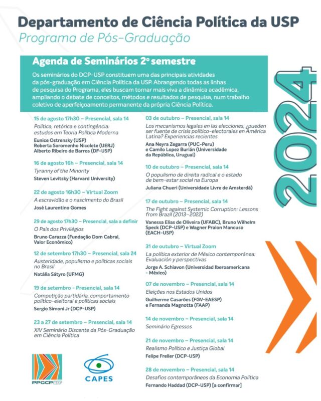 É com grande satisfação e entusiasmo que divulgamos a Programação de Seminários do DCP-USP do segundo semestre de 2024.

Uma vez mais teremos uma programação forte, diversificada em linhas e abordagens, internacionalizada e com pesquisas instigantes.
Serão 15 seminários, sendo 13 presenciais (mas com transmissão pelo Youtube) e 2 realizados por meio do Zoom. Teremos conferencistas de reconhecido prestígio, mas também pesquisadores/as jovens, ex-alunos/as e colegas que acabaram de ingressar no DCP-USP. Destaco igualmente o XIV Seminário Discente (cuja programação será divulgada oportunamente) e o seminário com egressos/as do Programa. 

Esperamos ter um ótimo semestre, pleno de ótimas discussões.

Será um prazer receber e contar com a presença de vocês.
 
Coordenação de Seminários
DCP-USP